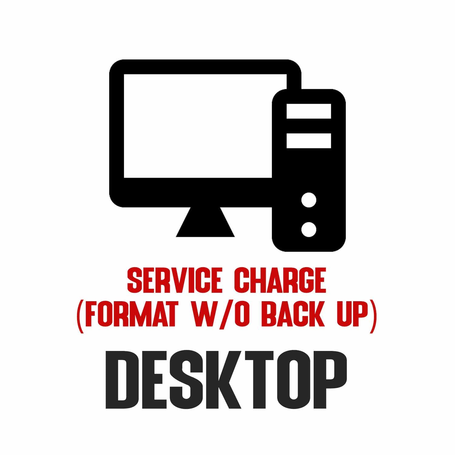 Service Charge (format w/o back up) - Desktop